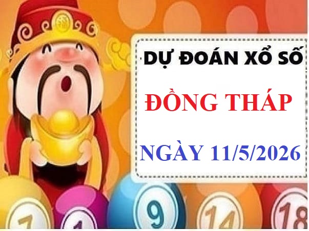 Du doan xo so dong thap ngay 11/5/2026